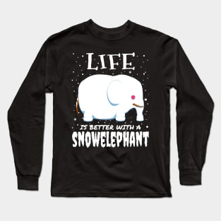 Life Is Better With A Snowelephant - christmas cute snow elephant gift Long Sleeve T-Shirt